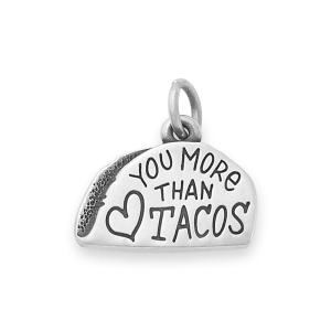 Love You More Than Tacos' Charm